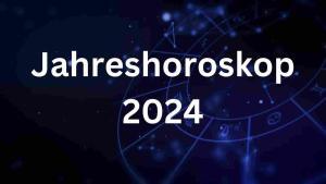Jahreshoroskop 2024