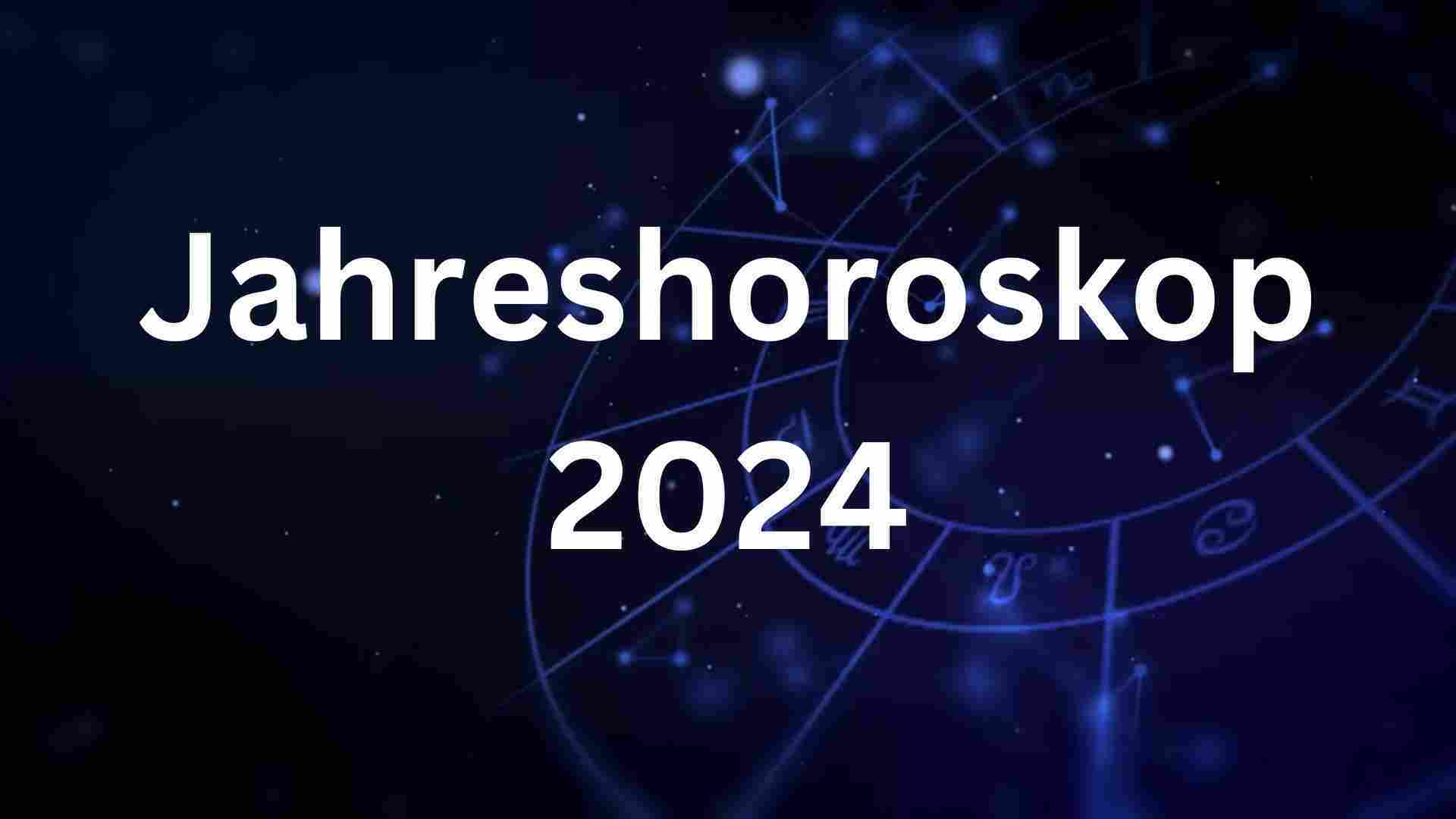 Jahreshoroskop 2024
